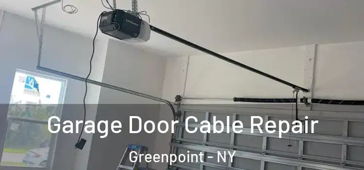  Garage Door Cable Repair Greenpoint - NY