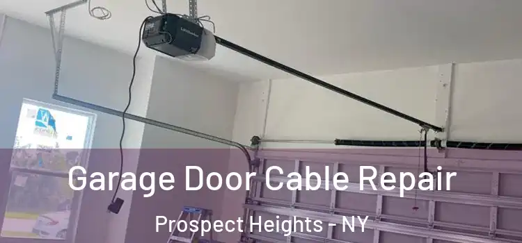  Garage Door Cable Repair Prospect Heights - NY