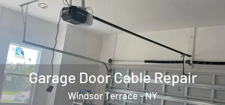  Garage Door Cable Repair Windsor Terrace - NY