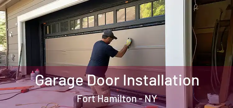  Garage Door Installation Fort Hamilton - NY
