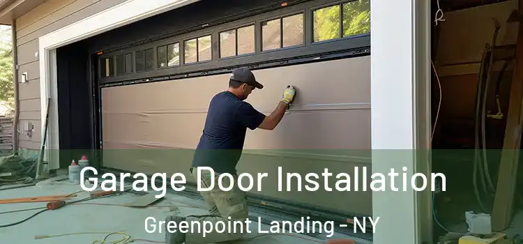  Garage Door Installation Greenpoint Landing - NY