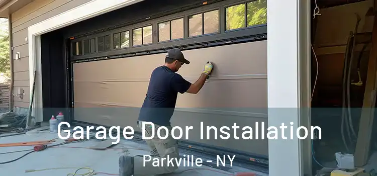  Garage Door Installation Parkville - NY