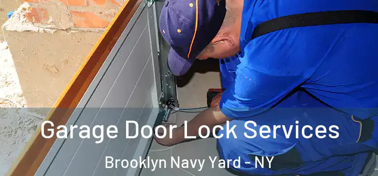 Garage Door Lock Services Brooklyn Navy Yard - NY