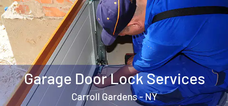 Garage Door Lock Services Carroll Gardens - NY