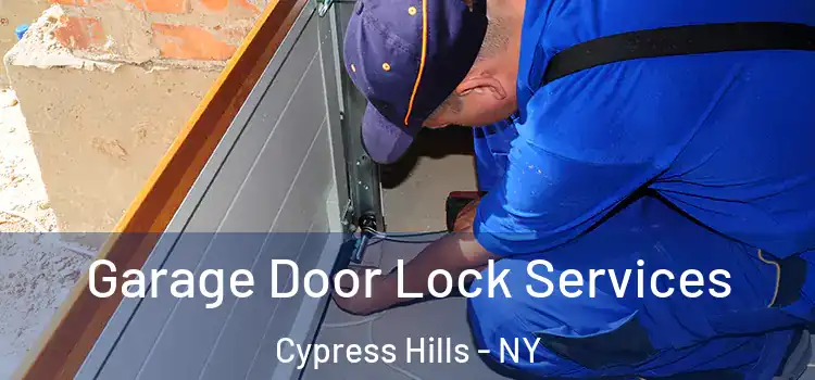 Garage Door Lock Services Cypress Hills - NY