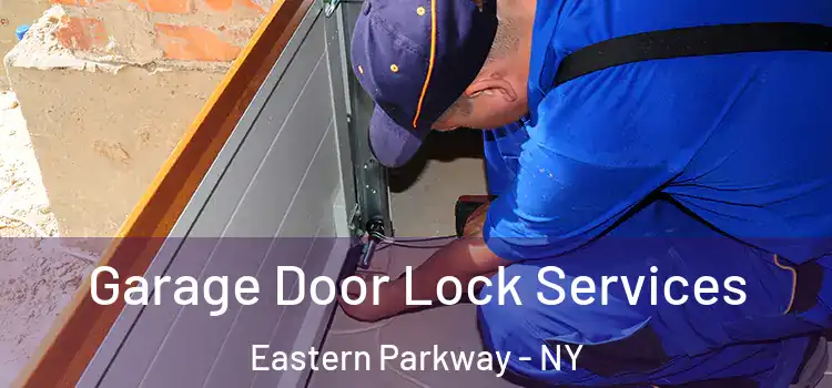 Garage Door Lock Services Eastern Parkway - NY
