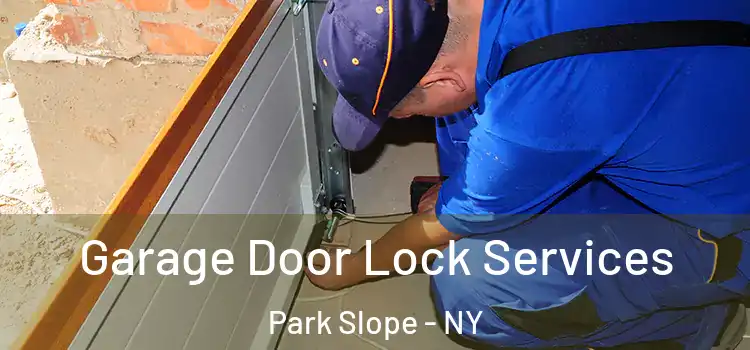 Garage Door Lock Services Park Slope - NY
