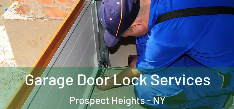 Garage Door Lock Services Prospect Heights - NY