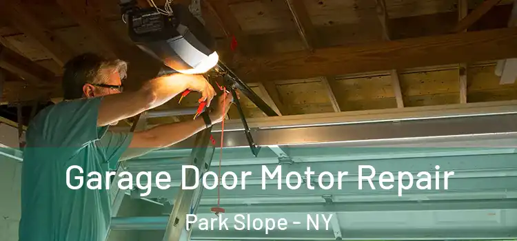  Garage Door Motor Repair Park Slope - NY