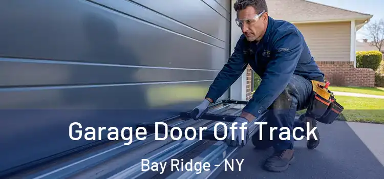  Garage Door Off Track Bay Ridge - NY