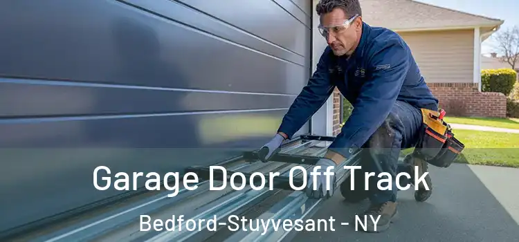  Garage Door Off Track Bedford-Stuyvesant - NY