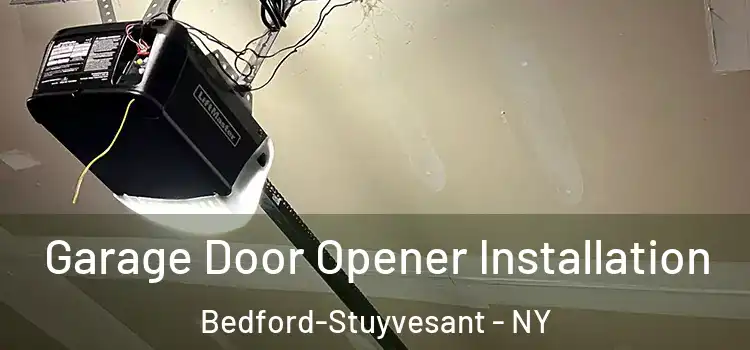  Garage Door Opener Installation Bedford-Stuyvesant - NY