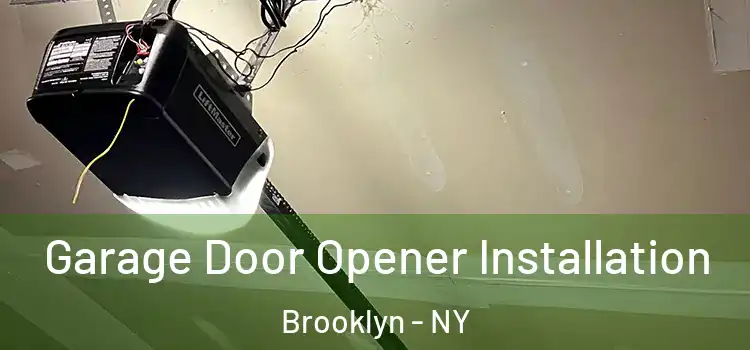  Garage Door Opener Installation Brooklyn - NY
