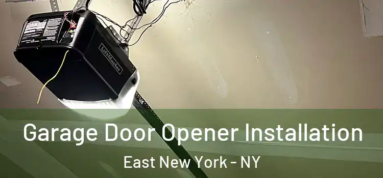  Garage Door Opener Installation East New York - NY