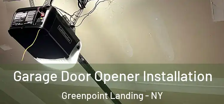  Garage Door Opener Installation Greenpoint Landing - NY