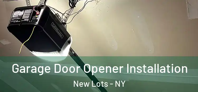  Garage Door Opener Installation New Lots - NY