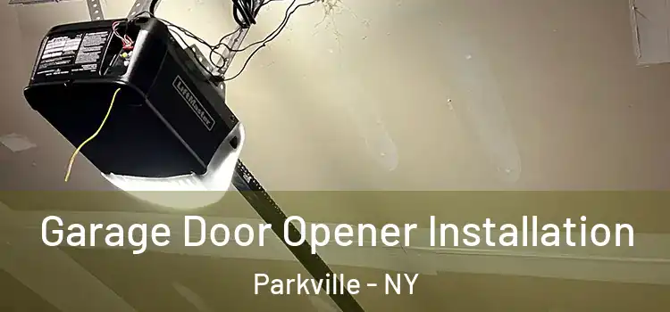  Garage Door Opener Installation Parkville - NY