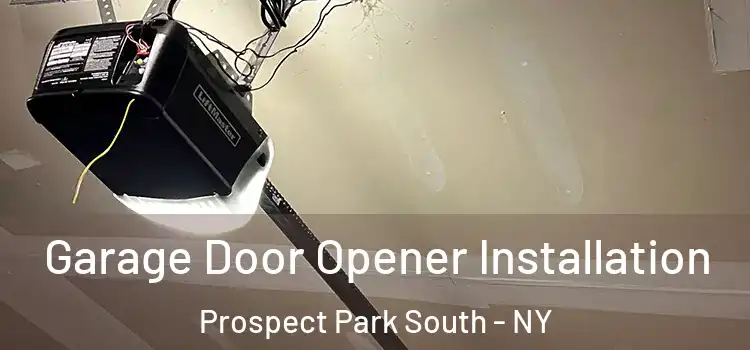  Garage Door Opener Installation Prospect Park South - NY