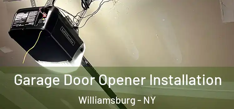 Garage Door Opener Installation Williamsburg - NY