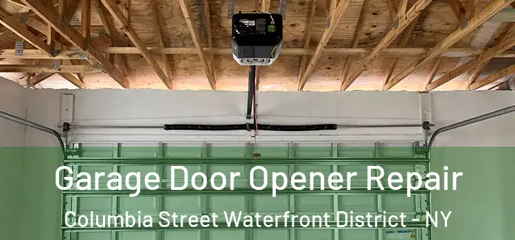  Garage Door Opener Repair Columbia Street Waterfront District - NY