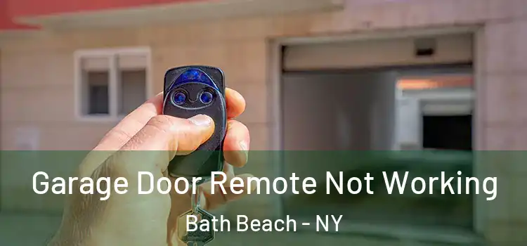  Garage Door Remote Not Working Bath Beach - NY