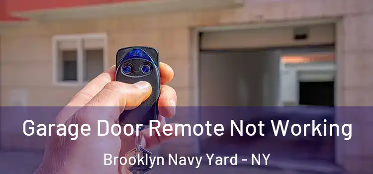  Garage Door Remote Not Working Brooklyn Navy Yard - NY