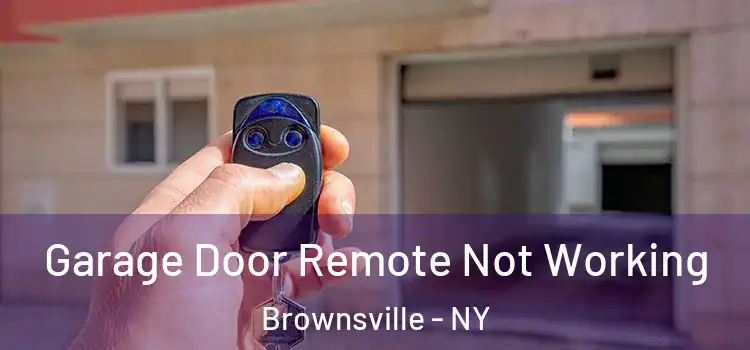  Garage Door Remote Not Working Brownsville - NY