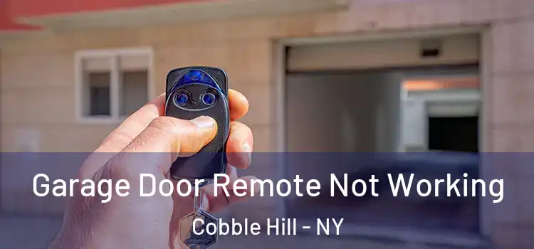  Garage Door Remote Not Working Cobble Hill - NY