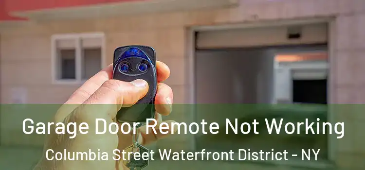  Garage Door Remote Not Working Columbia Street Waterfront District - NY