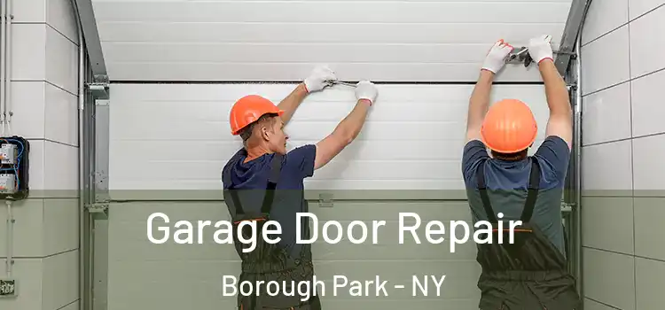  Garage Door Repair Borough Park - NY