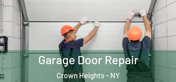  Garage Door Repair Crown Heights - NY