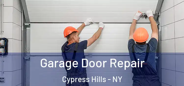  Garage Door Repair Cypress Hills - NY