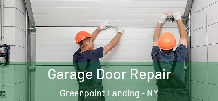  Garage Door Repair Greenpoint Landing - NY