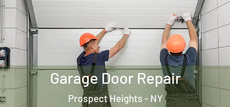  Garage Door Repair Prospect Heights - NY