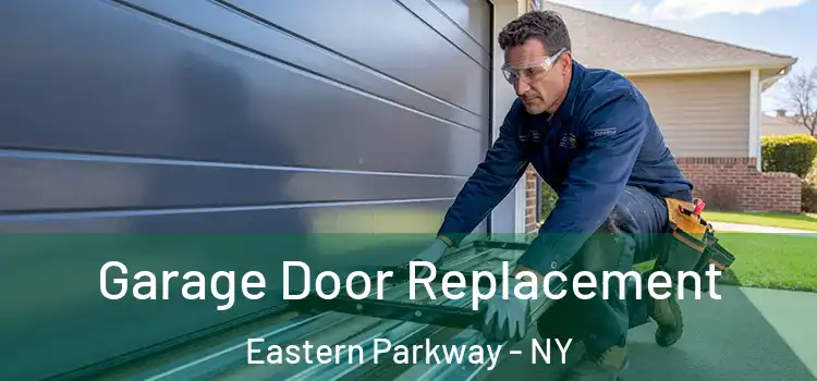  Garage Door Replacement Eastern Parkway - NY