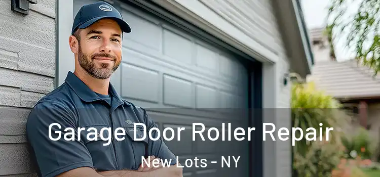  Garage Door Roller Repair New Lots - NY