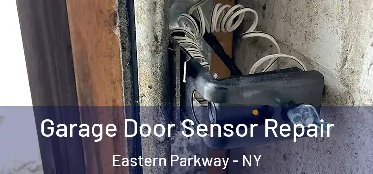 Garage Door Sensor Repair Eastern Parkway - NY