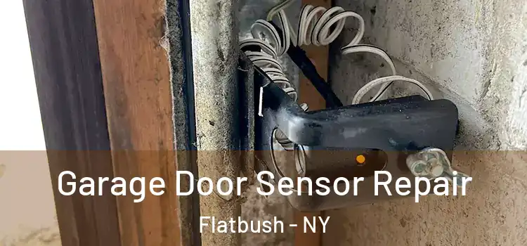 Garage Door Sensor Repair Flatbush - NY