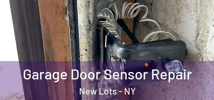 Garage Door Sensor Repair New Lots - NY