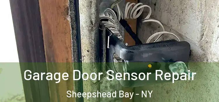 Garage Door Sensor Repair Sheepshead Bay - NY