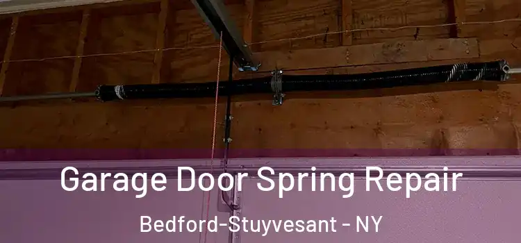  Garage Door Spring Repair Bedford-Stuyvesant - NY
