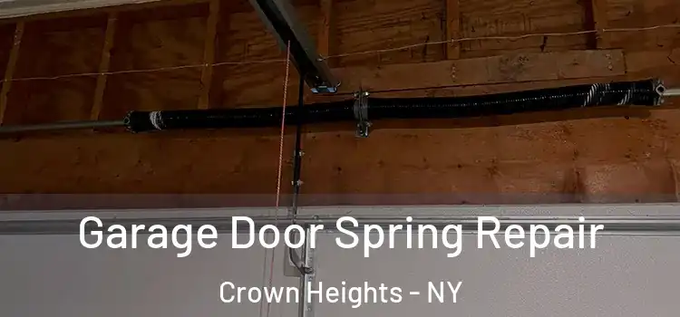  Garage Door Spring Repair Crown Heights - NY