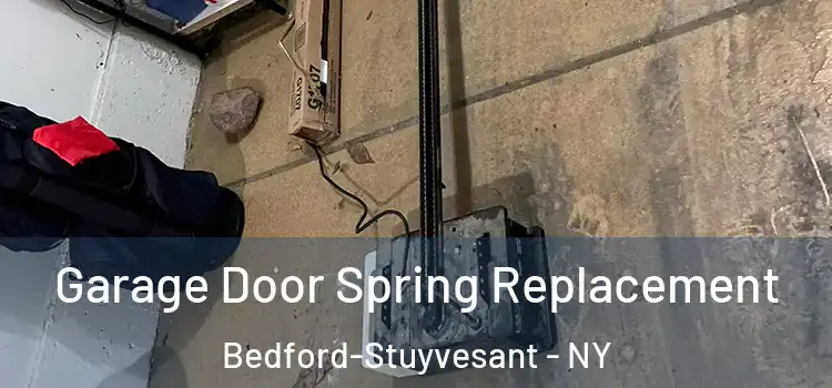  Garage Door Spring Replacement Bedford-Stuyvesant - NY