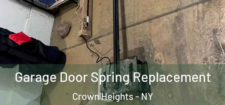  Garage Door Spring Replacement Crown Heights - NY