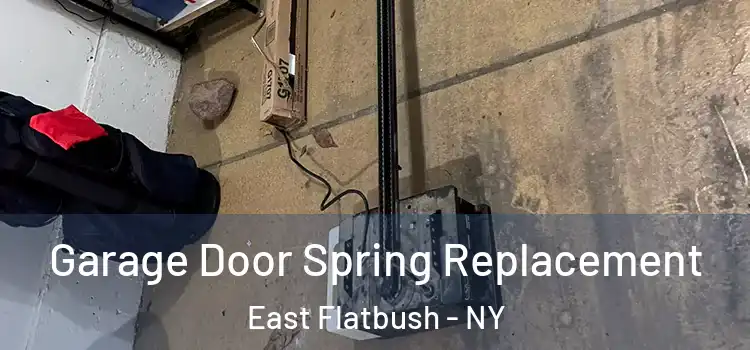  Garage Door Spring Replacement East Flatbush - NY
