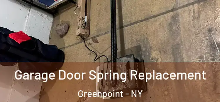  Garage Door Spring Replacement Greenpoint - NY