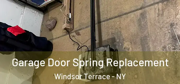  Garage Door Spring Replacement Windsor Terrace - NY