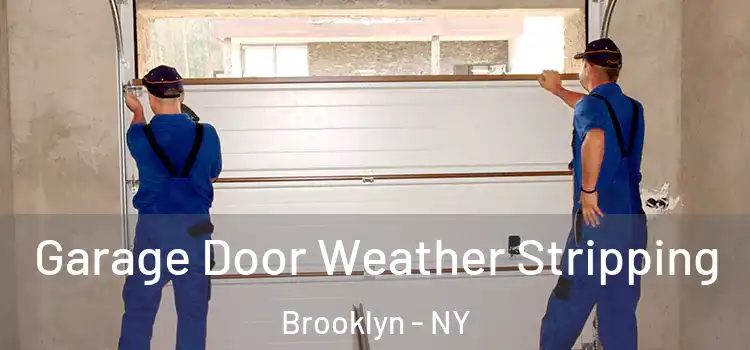  Garage Door Weather Stripping Brooklyn - NY