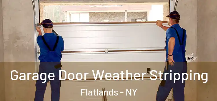  Garage Door Weather Stripping Flatlands - NY