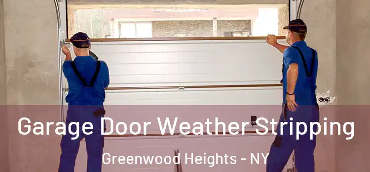  Garage Door Weather Stripping Greenwood Heights - NY